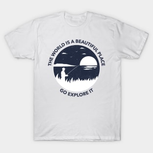 The World Is A Beautiful Place Go Explore It T-Shirt